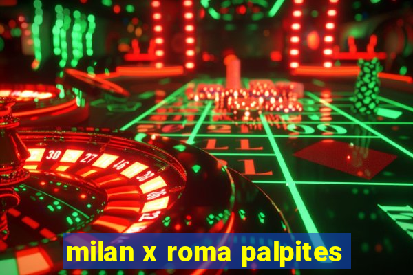 milan x roma palpites